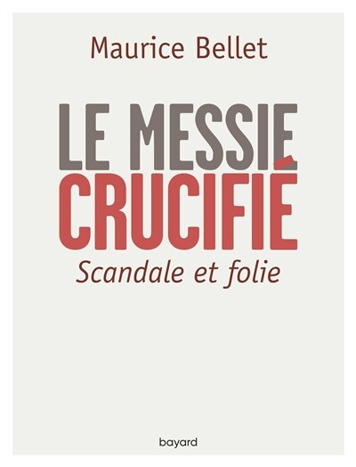 Couverture_Le Messie crucifié : scandale et folie