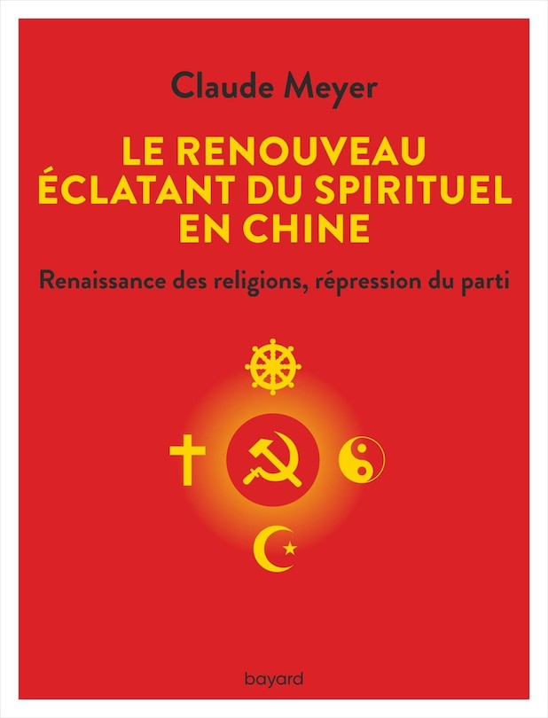 Front cover_Le renouveau éclatant du spirituel en Chine : renaissance des religions, répression du parti