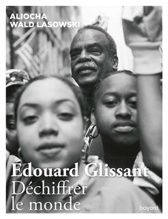 Couverture_Edouard Glissant : déchiffrer le monde