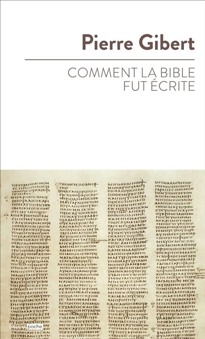 Front cover_Comment la Bible fut écrite : introduction à l'Ancien et au Nouveau Testament