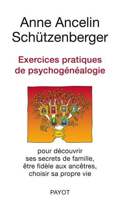 Front cover_Exercices pratiques de psychogénéalogie : pour découvrir ses secrets de famille, être fidèle aux ancêtres, choisir sa propre vie