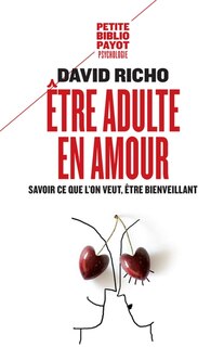 Etre adulte en amour: savoir ce que l'on veut, être bienveillant