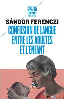 Couverture_Confusion de langue entre les adultes et l'enfant ; Le rêve du nourrisson savant ; Extraits du Journal clinique