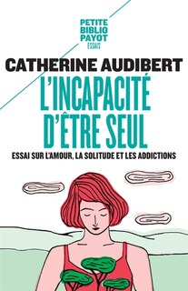Front cover_L'incapacité d'être seul : essai sur l'amour, la solitude et les addictions