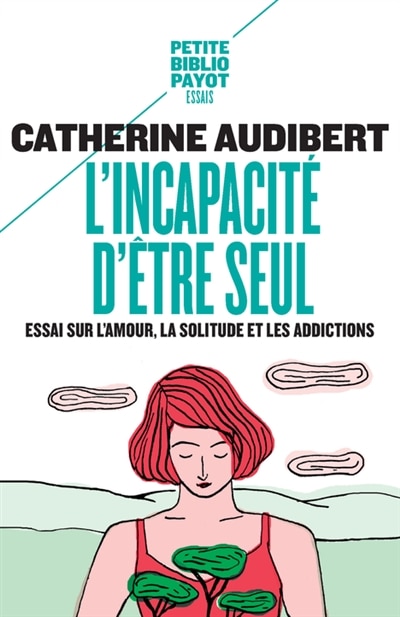 Front cover_L'incapacité d'être seul : essai sur l'amour, la solitude et les addictions