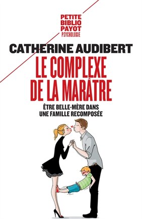 Le complexe de la marâtre: être belle-mère dans une famille recomposée