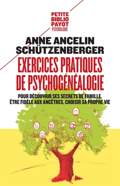 Front cover_Exercices pratiques de psychogénéalogie : pour découvrir ses secrets de famille, être fidèle aux ancêtres, choisir sa propre vie