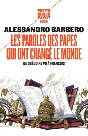 Les paroles des papes qui ont changé le monde: de Grégoire VII à François