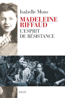 Couverture_Madeleine Riffaud : l'esprit de résistance