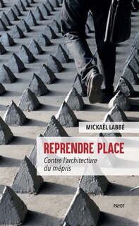 Front cover_Reprendre place : contre l'architecture du mépris