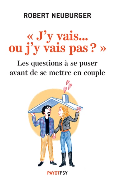 J'y vais ou j'y vais pas ? : les questions à se poser avant de se mettre en couple