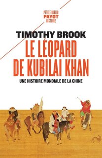 Front cover_Le léopard de Kubilai Khan : une histoire mondiale de la Chine : XIIIe-XXIe siècle