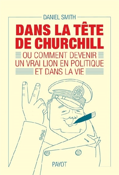 Couverture_Dans la tête de Churchill ou Comment devenir un vrai lion en politique et dans la vie