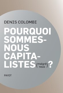 Couverture_Pourquoi sommes-nous capitalistes (malgré nous) ?
