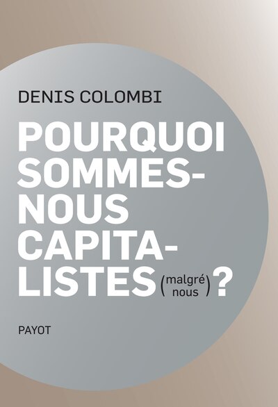 Couverture_Pourquoi sommes-nous capitalistes (malgré nous) ?