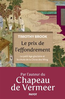 Front cover_Le prix de l'effondrement : le petit âge glaciaire et la chute de la Chine des Ming