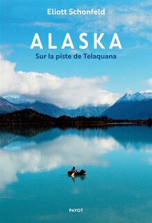 Front cover_Alaska : sur la piste de Telaquana