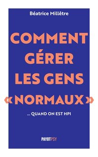 Front cover_Comment gérer les gens normaux... quand on est HPI