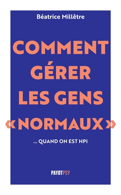 Front cover_Comment gérer les gens normaux... quand on est HPI