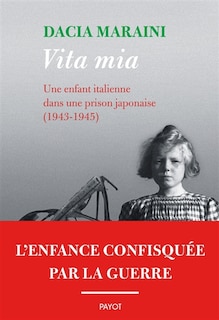 Front cover_Vita mia : une enfant italienne dans une prison japonaise (1943-1945)