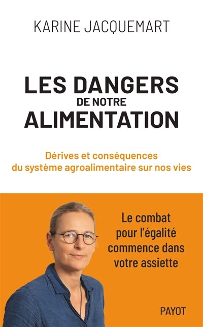 Front cover_Les dangers de notre alimentation : dérives et conséquences du système agroalimentaire sur nos vies : le combat pour l'égalité commence dans votre assiette