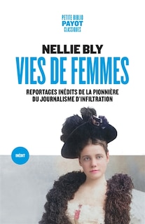 Couverture_Vies de femmes : reportages inédits de la pionnière du journalisme d'infiltration