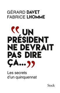 Couverture_Un président ne devrait pas dire ça... : les secrets d'un quinquennat