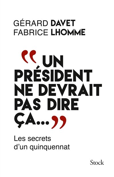 Couverture_Un président ne devrait pas dire ça... : les secrets d'un quinquennat