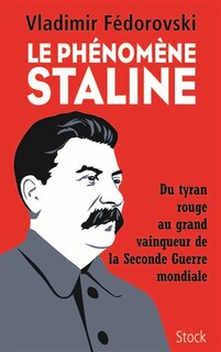 Couverture_Le phénomène Staline : du tyran rouge au grand vainqueur de la Seconde Guerre mondiale