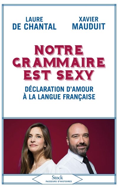 Front cover_Notre grammaire est sexy : déclaration d'amour à la langue française