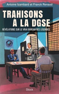 Front cover_Trahisons à la DGSE : révélations sur le vrai Bureau des légendes