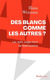 Couverture_Des Blancs comme les autres ? : les Juifs, angle mort de l'antiracisme