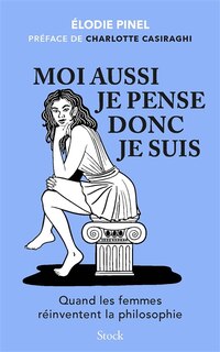 Couverture_Moi aussi je pense donc je suis ! : quand les femmes réinventent la philosophie