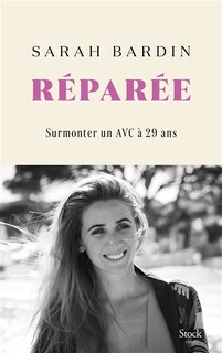 Front cover_Réparée : surmonter un AVC à 29 ans : récit