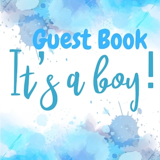 Front cover_Its A Boy Guest Book - Perfect For Any Baby Registry And For Guests To Leave Well-wishes, Great For Celebrating Baby Birthdays