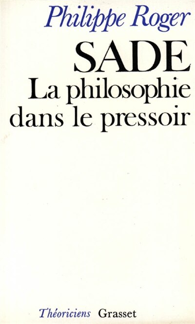 Couverture_Sade ou la Philosophie dans le pressoir