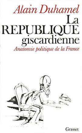 La République giscardienne: anatomie politique de la France