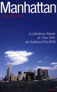 Manhattan: la fabuleuse histoire de New York des Indiens à l'an 2000