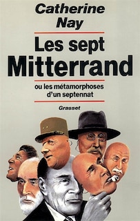 Couverture_Les Sept Mitterrand ou les Métamorphoses d'un septennat