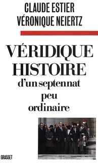 Front cover_Véridique histoire d'un septennat peu ordinaire