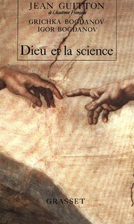 Couverture_Dieu et la science : vers le métaréalisme : entretiens avec Igor et Grichka Bogdanov