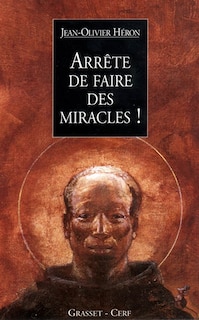 Couverture_Arr&ecirc;te de faire des miracles !