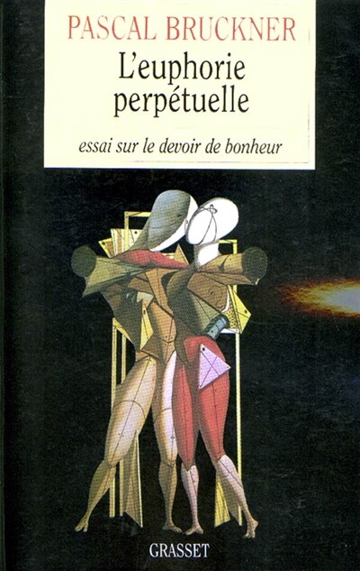 Front cover_L'euphorie perpétuelle : essai sur le devoir de bonheur