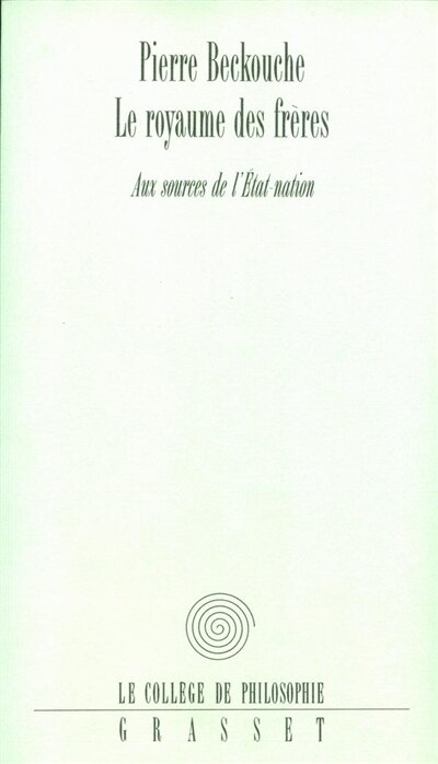 Le royaume des frères: aux sources de l'Etat-nation