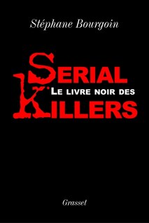 Livre Noir Des Serial Killers (Le)