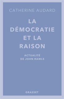 Front cover_La démocratie et la raison : actualité de John Rawls