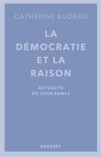 Front cover_La démocratie et la raison : actualité de John Rawls