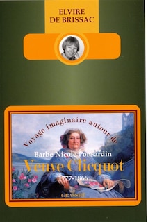 Front cover_Voyage imaginaire autour de Barbe Nicole Ponsardin veuve Clicquot