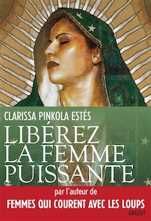 Front cover_Libérez la femme puissante : l'amour immaculé de Notre Mère pour l'âme sauvage
