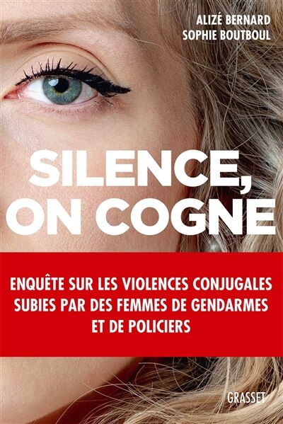 Couverture_Silence, on cogne : enquête sur les violences conjugales subies par des femmes de gendarmes et de policiers